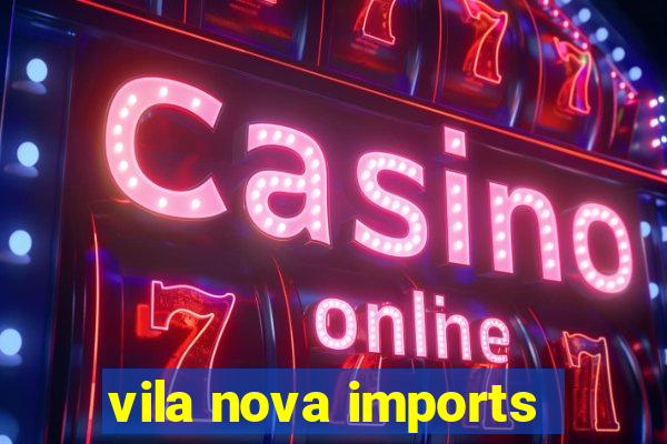 vila nova imports